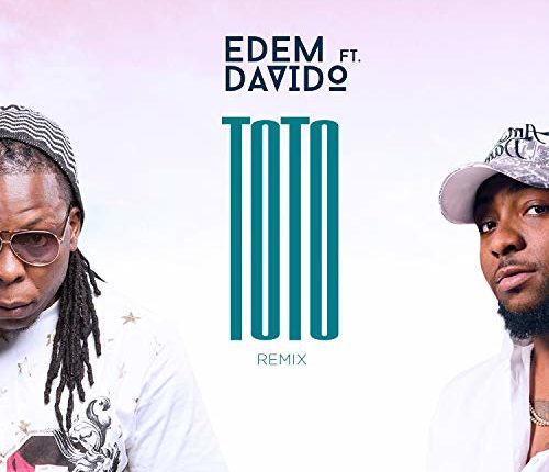 Edem ft. Davido – Toto (Remix) - jivegh.com