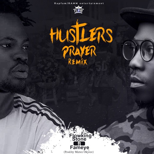 Flowking Stone ft. Fameye – Hustlers Prayer - jivegh.com