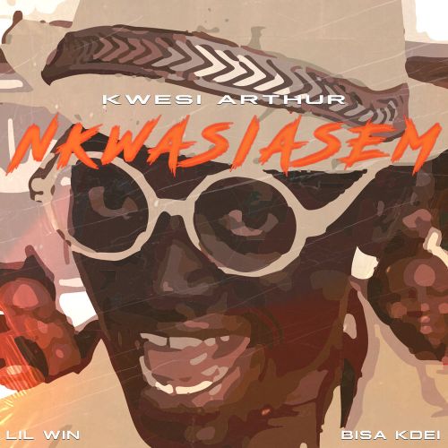 Kwesi Arthur ft. Lil Win & Bisa Kdei – Nkwasiasem - JiveGH.com