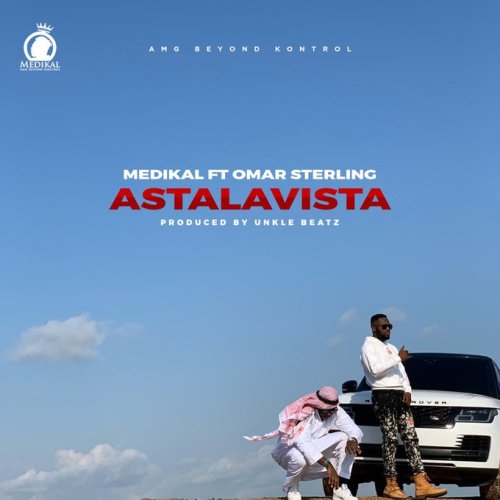 Medikal ft. Omar Sterling – Astalavista - JiveGH.com