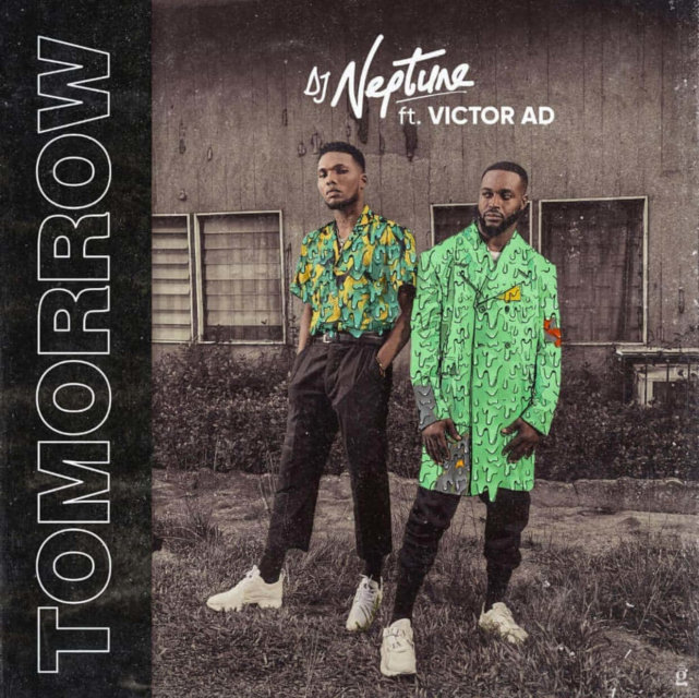 DJ Neptune ft. Victor AD – Tomorrow - JiveGH.com