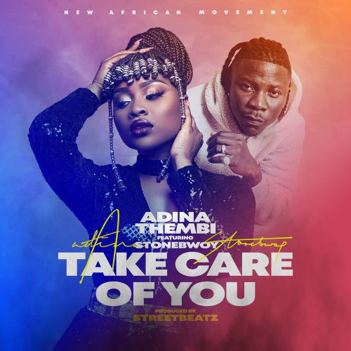 Adina ft. Stonebwoy – Take Care of You - JiveGH.com