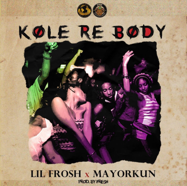 Lil Frosh ft. Mayorkun – Kole Re Body - JiveGH.com