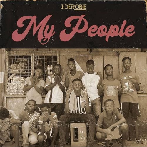 J.Derobie - My People -JiveGH.com